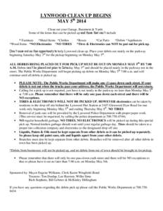 LYNWOOD CLEAN UP BEGINS MAY 5th 2014 Clean out your Garage, Basement & Yards Some of the items that can be picked up and those that can’t include * Furniture *Metal Items *Clothes