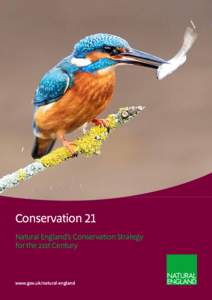 Conservation 21 Natural England’s Conservation Strategy for the 21st Century www.gov.uk/natural-england