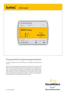 eManager  Das ganzheitliche Energiemanagementsystem Der Suntrol eManager ist das SolarWorld-System zur intelligenten Energieverteilung im Haus. Über den Suntrol eManager können Anwender jederzeit sehen, wie viel Strom 