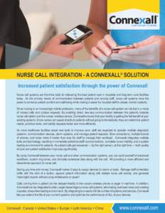 NURSE CALL INTEGRATION - A CONNEXALL® SOLUTION Increased patient satisfaction through the power of Connexall Nurse call systems are front-line tools for delivering the best patient care in hospitals and long-term care f