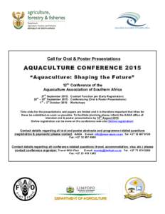 Call for Oral & Poster Presentations  AQUACULTURE CONFERENCE 2015 “Aquaculture: Shaping the Future” 12th Conference of the Aquaculture Association of Southern Africa