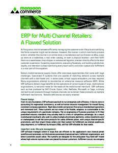 ERP for Multi-Channel Retailers: A Flawed Solution At first glance, the link between efficiently managing the customer order lifecycle and satisfying the fickle consumer might not be obvious. However, the manner in which