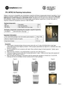 4G/Y3.4/S/** USA/M5377 (** DOM) PK- MTRC144 Packing Instructions Shipper must ensure compatibility with all packaging materials and follow all appropriate transport regulations. For air