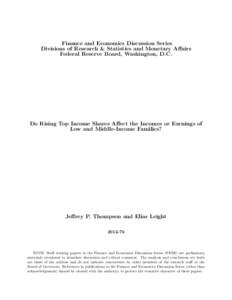 Finance and Economics Discussion Series Divisions of Research & Statistics and Monetary Affairs Federal Reserve Board, Washington, D.C. Do Rising Top Income Shares Affect the Incomes or Earnings of Low and Middle-Income 