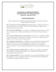 ECOLOGICAL LANDSCAPE DESIGN  Thursdays January 22 to February 26, 2015 Instructor: Jules Bruck PhD Agenda and Homework Please come prepared for class having read the following chapters in Principles of Ecological