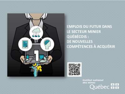 EMPLOIS DU FUTUR DANS LE SECTEUR MINIER QUÉBÉCOIS : DE NOUVELLES COMPÉTENCES À ACQUÉRIR