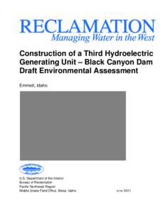 Construction of a Third Hydroelectric Generating Unit- Black Canyon Dam Draft Environmental Assessment