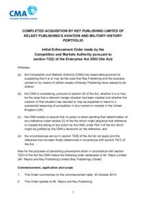 COMPLETED ACQUISITION BY KEY PUBLISHING LIMITED OF KELSEY PUBLISHING’S AVIATION AND MILITARY HISTORY PORTFOLIO Initial Enforcement Order made by the Competition and Markets Authority pursuant to section[removed]of the En
