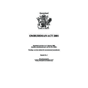 Queensland  OMBUDSMAN ACT 2001 Reprinted as in force on 11 January[removed]includes amendments up to Act No. 81 of 2001)