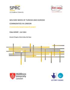 WELFARE NEEDS OF TURKISH AND KURDISH COMMUNITIES IN LONDON A community based research project FINAL REPORT – JULYAlessio D’Angelo, Ozlem Galip, Neil Kaye