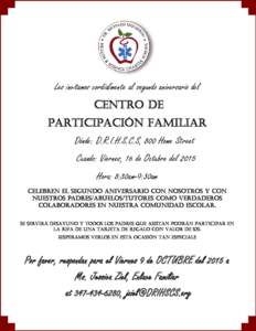 Les invitamos cordialmente al segundo aniversario del CentrO DE PARTICIPACIóN FamilIAr Dónde: D.R.I.H.S.C.S, 800 Home Street Cuando: Viernes, 16 de Octubre del 2015 Hora: 8:30am-9:30am