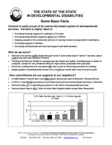 THE STATE OF THE STATE IN DEVELOPMENTAL DISABILITIES Some Basic Facts Vermont is justly proud of its community based system of developmental services. Vermont is highly rated in:  Providing housing supports in setting