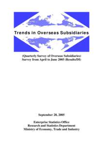 Trends in Overseas Subsidiaries  (Quarterly Survey of Overseas Subsidiaries) Survey from April to June[removed]Results/DI)  September 28, 2005