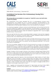 PRESS RELEASE: Johannesburg, 1 December[removed]Constitutional Court declares City of Johannesburg’s Housing Policy Unconstitutional City must provide accommodation to occupiers by 1 April 2012; owner must wait to take c
