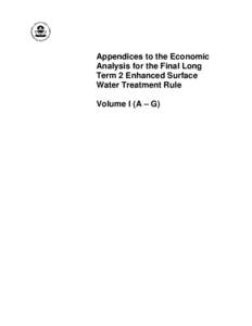 Appendices to the Economic Analysis for the Final Long Term 2 Enhanced Surface Water Treatment Rule Volume I (A – G)