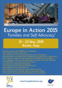 Europe in Action 2015 ‘Families and Self-Advocacy’ May 2015 Rome, Italy Inclusion Europe and ANFFAS are organising the Europe in Action conference.