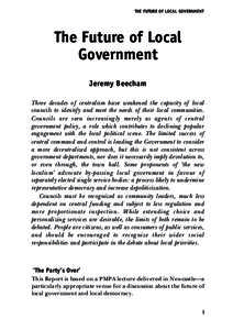 THE FUTURE OF LOCAL GOVERNMENT  The Future of Local Government Jeremy Beecham Three decades of centralism have weakened the capacity of local