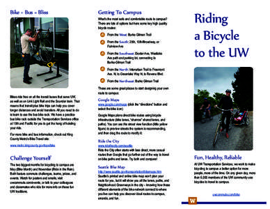 Bike + Bus = Bliss  Getting To Campus What’s the most safe and comfortable route to campus? There are lots of options but here some key high quality bicycle routes: