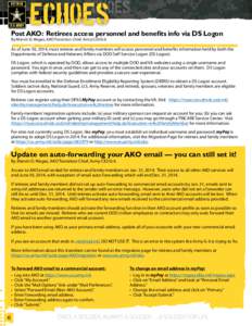 Post AKO: Retirees access personnel and benefits info via DS Logon By Marvin D. Wages, AKO Transition Chief, Army CIO/G-6 As of June 30, 2014, most retirees and family members will access personnel and benefits informati