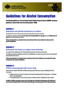 Guidelines for Alcohol Consumption The following guidelines are from the National Health & Medical Research Council’s (NHMRC) “Australian guidelines to reduce health risks from drinking alcohol” ([removed]Guideline 1