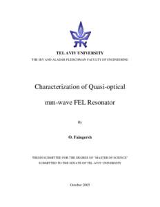 TEL AVIV UNIVERSITY THE IBY AND ALADAR FLEISCHMAN FACULTY OF ENGINEERING Characterization of Quasi-optical mm-wave FEL Resonator By
