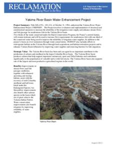 Yakima River Basin Water Enhancement Project Project Summary: Title XII of P.L[removed], of October 31, 1994, authorized the Yakima River Water Enhancement Project (YRBWEP). The Project involves evaluation and implementa