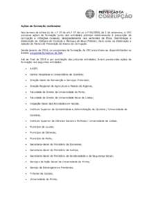 Ações de formação realizadas: Nos termos da alínea b) do n.º 2º do art.º 2º da Lei n.º , de 3 de setembro, o CPC promove ações de formação junto das entidades públicas relativamente à prevenção d