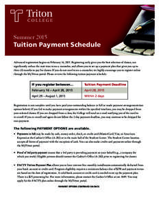 Summer 2015 Tuition Payment Schedule Advanced registration begins on February 16, 2015. Registering early gives you the best selection of classes, can significantly reduce the wait time to see a counselor, and allows you