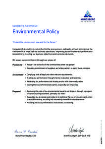 Kongsberg Automotive  Environmental Policy “Protect the environment, now and for the future.” Kongsberg Automotive is committed to the environment, and seeks actively to minimize the environmental impact of our busin