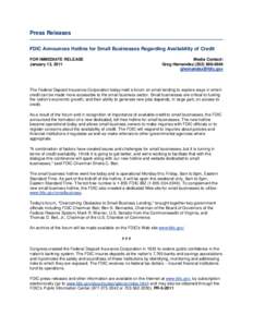 Press Releases FDIC Announces Hotline for Small Businesses Regarding Availability of Credit FOR IMMEDIATE RELEASE January 13, 2011  Media Contact: