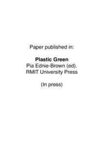 Paper published in: Plastic Green Pia Ednie-Brown (ed). RMIT University Press (In press)