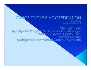 Microsoft PowerPoint - #2 - OC - CSHCS ACCREDITATION regional meeting 2012.pptx