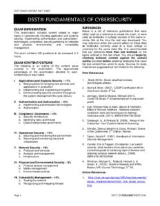DSST EXAM CONTENT FACT SHEET  DSST® FUNDAMENTALS OF CYBERSECURITY EXAM INFORMATION This examination includes content related to major topics in cybersecurity including application and systems