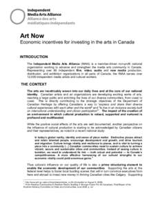 Art Now Economic incentives for investing in the arts in Canada INTRODUCTION The Independent Media Arts Alliance (IMAA) is a member-driven non-profit national organization working to advance and strengthen the media arts