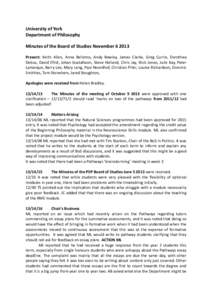 University of York Department of Philosophy Minutes of the Board of Studies November[removed]Present: Keith Allen, Anna Bellomo, Andy Bewley, James Clarke, Greg Currie, Dorothea Debus, David Efird, Johan Gustafsson, Steve