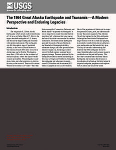 The 1964 Great Alaska Earthquake and Tsunamis—A Modern Perspective and Enduring Legacies Introduction The magnitude 9.2 Great Alaska Earthquake, which struck south-central Alaska at 5:36 p.m. on Friday, March 27, 1964,