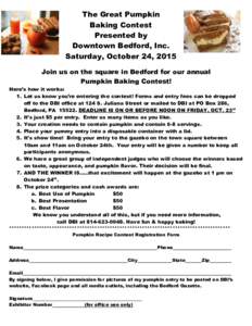 The Great Pumpkin Baking Contest Presented by Downtown Bedford, Inc. Saturday, October 24, 2015 Join us on the square in Bedford for our annual