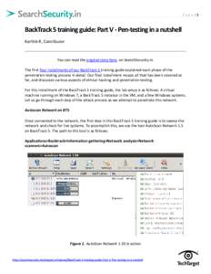P a g e |1  BackTrack 5 training guide: Part V - Pen-testing in a nutshell Karthik R, Contributor  You can read the original story here, on SearchSecurity.in.