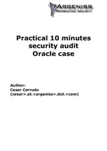 Practical 10 minutes security audit Oracle case Author: Cesar Cerrudo