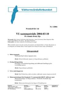 NrProtokoll fört vid VU-sammanträdePå Almnäs Bruk, Hjo Närvarande: Kjell Aldsten, Ola Broberg, Kjell Schaerling,, Agneta Christensen, Martin Engström, Måns
