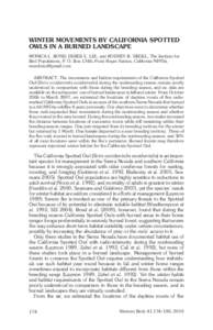 WINTER MOVEMENTS BY CALIFORNIA SPOTTED OWLS IN A BURNED LANDSCAPE Monica L. Bond, Derek E. Lee, and Rodney B. Siegel, The Institute for Bird Populations, P. O. Box 1346, Point Reyes Station, California 94956; monibond@gm