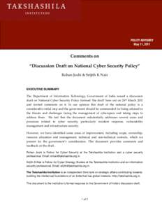 POLICY ADVISORY May 11, 2011 Comments on “Discussion Draft on National Cyber Security Policy” Rohan Joshi & Srijith K Nair
