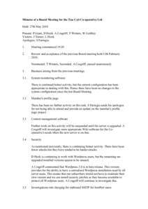 Minutes of a Board Meeting for the Tau Ceti Co-operative Ltd Held: 27th May 2010 Present: P Grant, D Hook, A Cosgriff, T Winters, W Godfrey Visitors: J Turner, L Hook Apologies: S Farrugia 1.