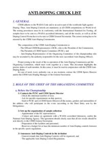 ANTI-DOPING CHECK LIST 1. GENERAL CISM adheres to the WADA Code and is an active part of the worldwide fight against Doping. Thus, Anti-Doping Controls are mandatory at all CISM competitions on World level. The testing p