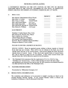 MUNICIPAL COUNCIL AGENDA A CONFERENCE MEETING OF THE CITY COUNCIL OF THE CITY OF ORANGE TOWNSHIP HELD IN THE COUNCIL CHAMBERS OF CITY HALL, 29 NORTH DAY STREET, ORANGE, NEW JERSEY, ON TUESDAY, MARCH 18, 2014 AT 7:00 PM. 