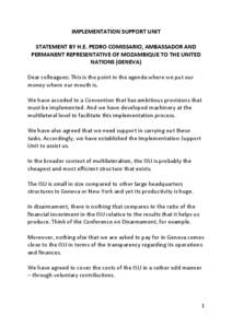 IMPLEMENTATION SUPPORT UNIT STATEMENT BY H.E. PEDRO COMISSARIO, AMBASSADOR AND PERMANENT REPRESENTATIVE OF MOZAMBIQUE TO THE UNITED NATIONS (GENEVA) Dear colleagues: This is the point in the agenda where we put our money