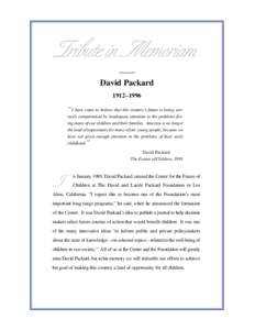 Tribute in Memoriam David Packard 1912–1996 “ I have come to believe that this country’s future is being seriously compromised by inadequate attention to the problems facing many of our children and their families.