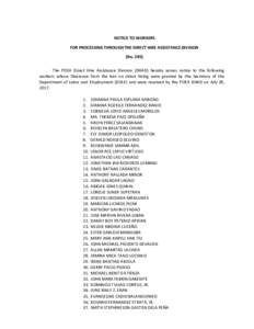 NOTICE	TO	WORKERS	 FOR	PROCESSING	THROUGH	THE	DIRECT	HIRE	ASSISTANCE	DIVISION	 (No.	285) The	 POEA	 Direct	 Hire	 Assistance	 Division	 (DHAD)	 hereby	 serves	 notice	 to	 the	 following