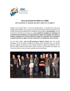 GALA DES GRANDS PRIX 2015 DE LA SNQL Des lauréates et lauréats qui font rayonner la région! (Joliette, le 30 octobreC’est le 23 octobre dernier, au Pavillon de la culture du Collège Esther-Blondin, à St-J