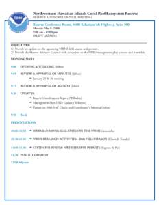 Northwestern Hawaiian Islands Coral Reef Ecosystem Reserve RESERVE ADVISORY COUNCIL MEETING Reserve Conference Room, 6600 Kalaniana‘ole Highway, Suite 300 Monday May 8, 2006 9:00 am - 12:00 pm